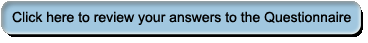 Click here to review your answer to the Questionnaire.